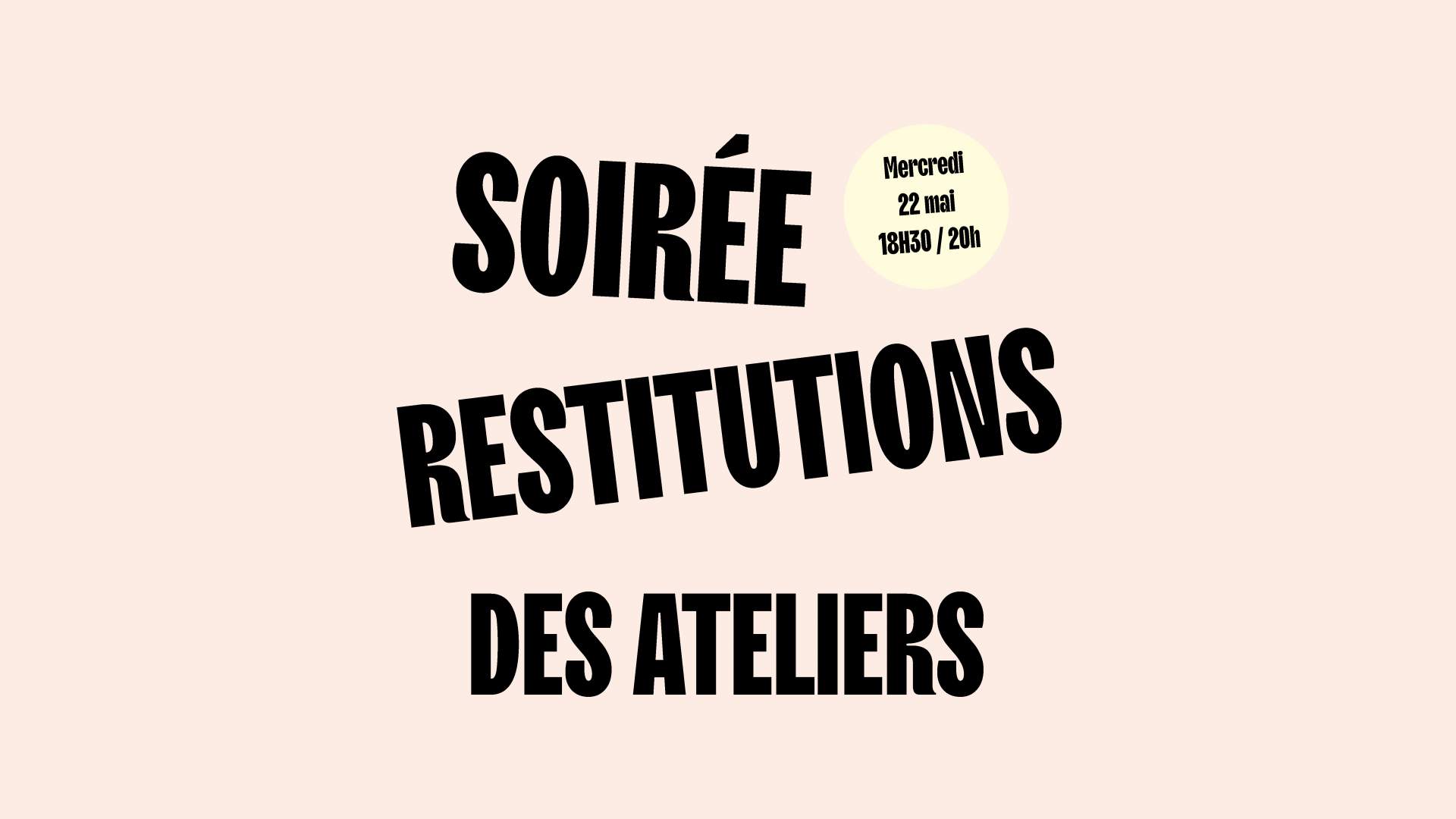 Mercredi 22 mai : restitution des ateliers de création